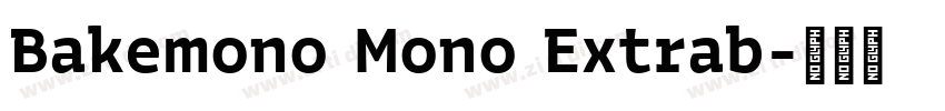 Bakemono Mono Extrab字体转换